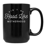 Ain T No Hood Like Motherhood Black Coffee Mug, Gift Coffee Mug