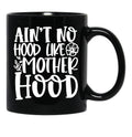 Ain'T No Hood Like Motherhood Black Coffee Mug, Gift Coffee Mug - Black