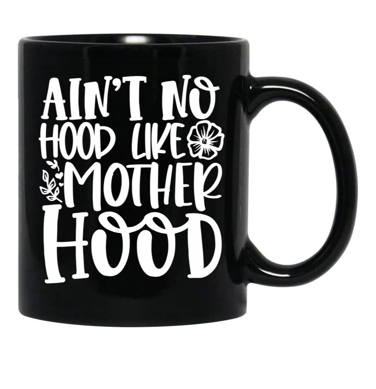Ain'T No Hood Like Motherhood Black Coffee Mug, Gift Coffee Mug - Black