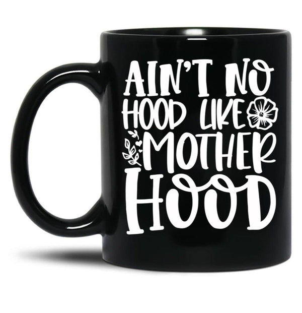 Ain'T No Hood Like Motherhood Black Coffee Mug, Gift Coffee Mug - Black