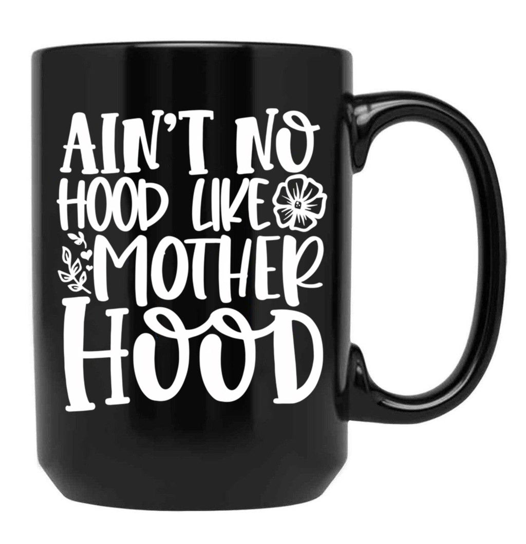 Ain'T No Hood Like Motherhood Black Coffee Mug, Gift Coffee Mug