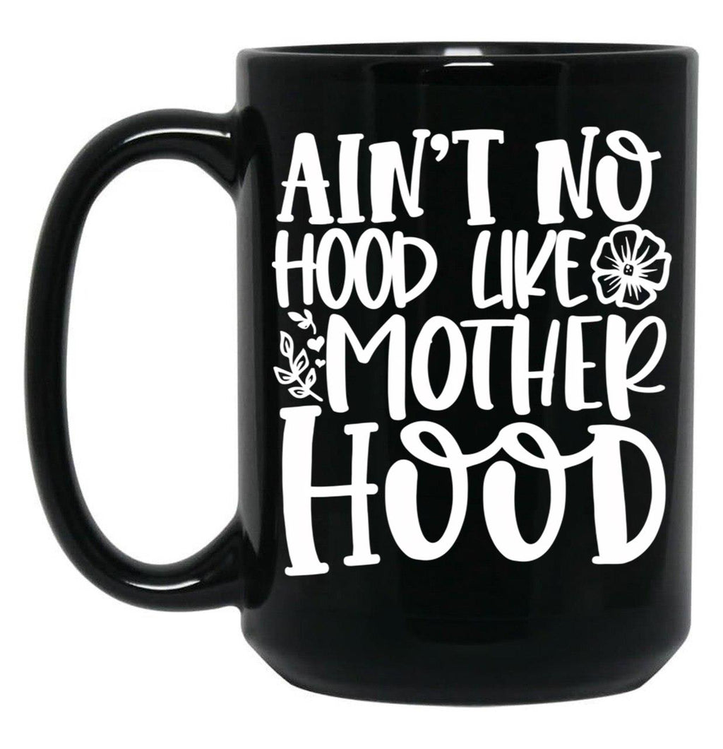Ain'T No Hood Like Motherhood Black Coffee Mug, Gift Coffee Mug