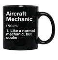 Aircraft Mechanic Defined - Funny Definition Black Coffee Mug, Gift Coffee Mug - Black