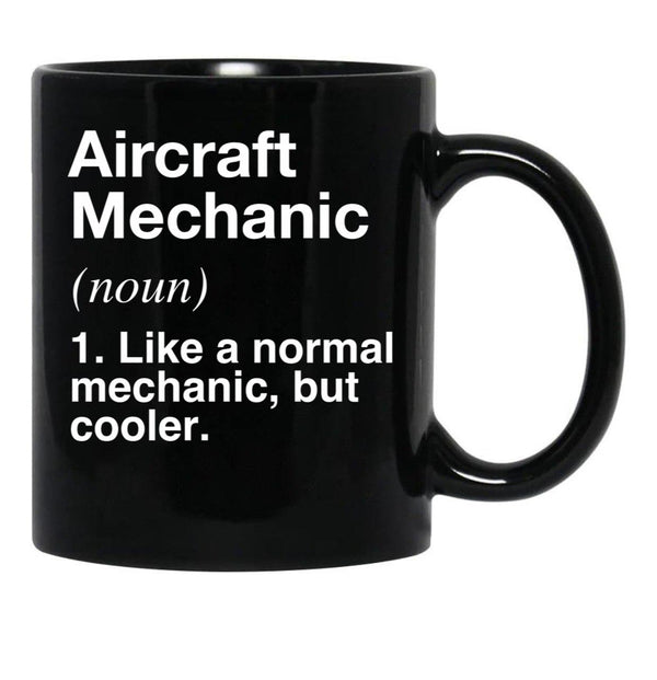 Aircraft Mechanic Defined - Funny Definition Black Coffee Mug, Gift Coffee Mug - Black