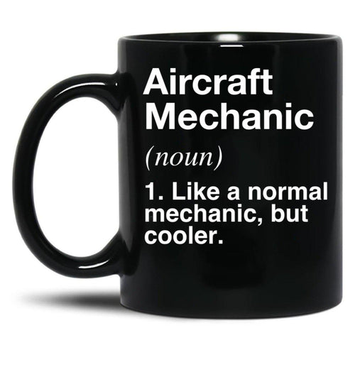Aircraft Mechanic Defined - Funny Definition Black Coffee Mug, Gift Coffee Mug - Black