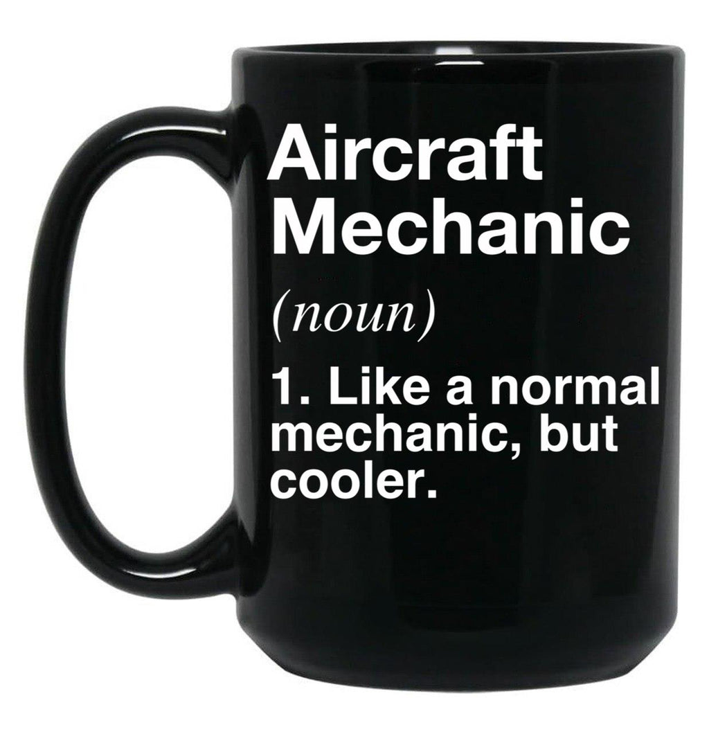 Aircraft Mechanic Defined - Funny Definition Black Coffee Mug, Gift Coffee Mug