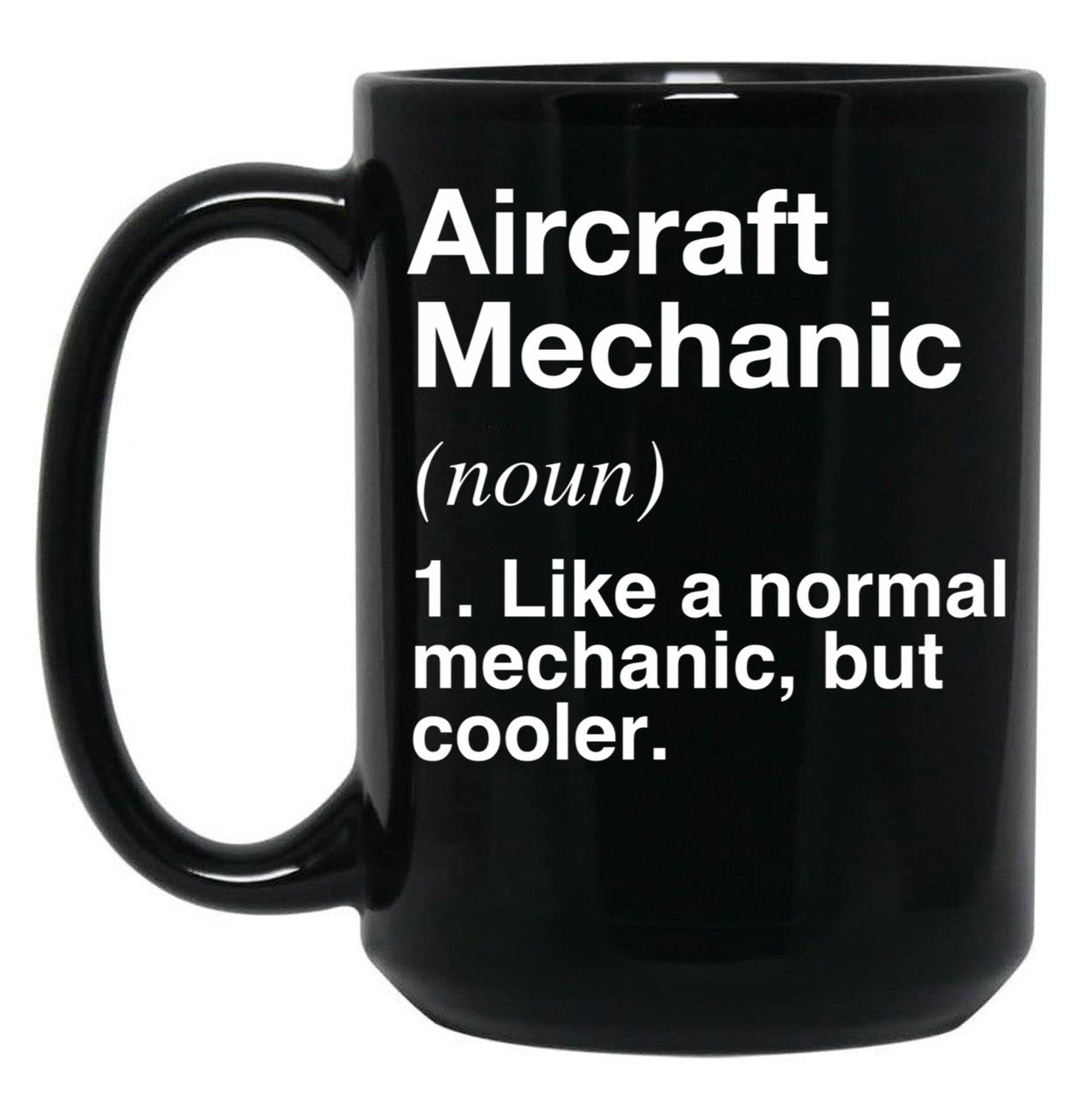 Aircraft Mechanic Defined - Funny Definition Black Coffee Mug, Gift Coffee Mug