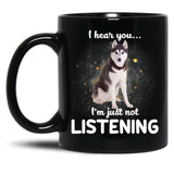 Alaskan Husky I Hear You Not Listening Dog Black Coffee Mug, Gift Coffee Mug - Black