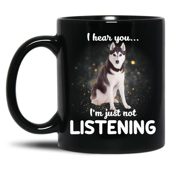 Alaskan Husky I Hear You Not Listening Dog Black Coffee Mug, Gift Coffee Mug - Black