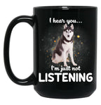 Alaskan Husky I Hear You Not Listening Dog Black Coffee Mug, Gift Coffee Mug