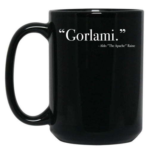 Aldo Raine Gorlami. Quote from Inglourious Basterds Black Coffee Mug, Gift Coffee Mug - Black