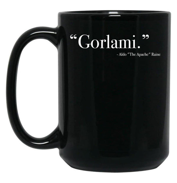 Aldo Raine Gorlami. Quote from Inglourious Basterds Black Coffee Mug, Gift Coffee Mug - Black