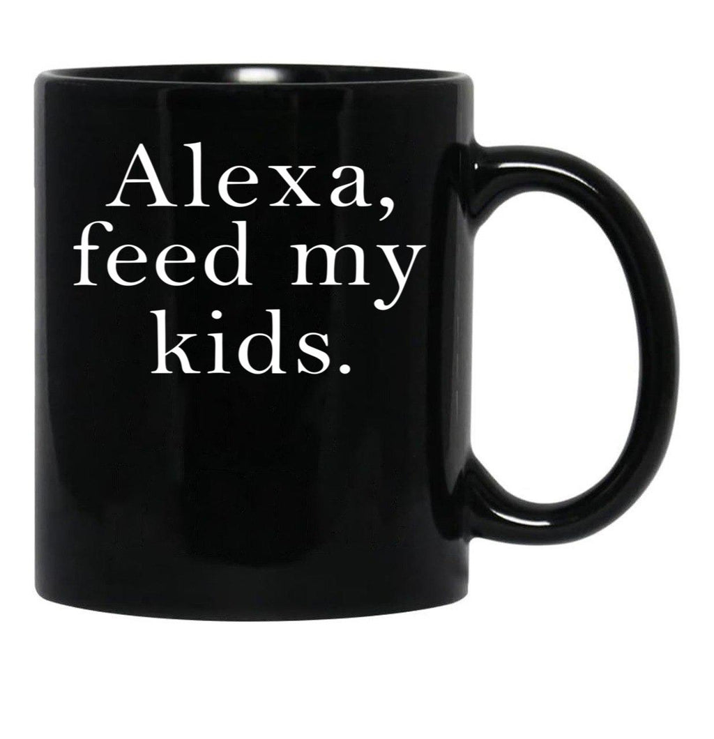 Alexa Feed My Kids Black Coffee Mug, Gift Coffee Mug - Black