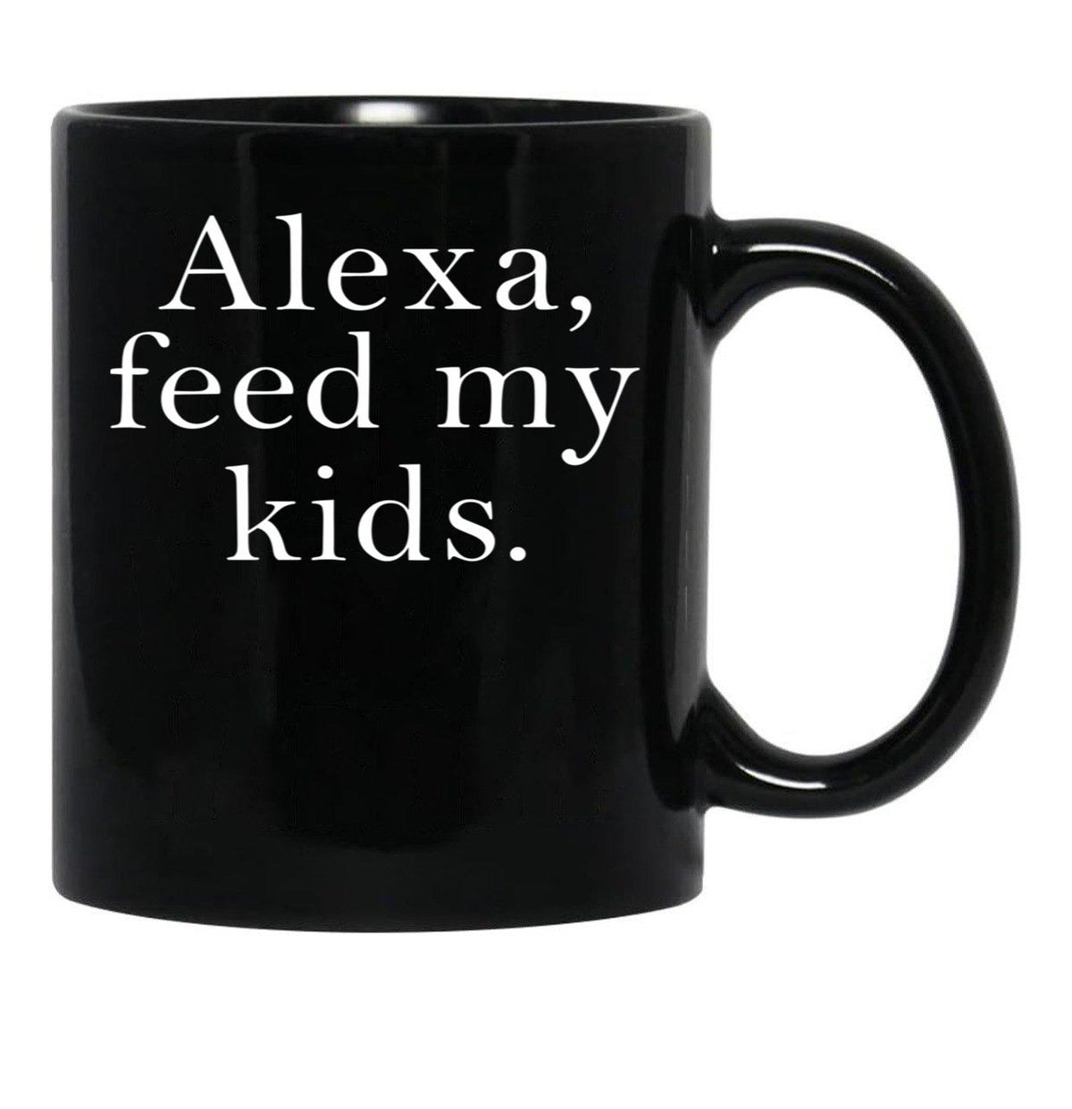 Alexa Feed My Kids Black Coffee Mug, Gift Coffee Mug - Black