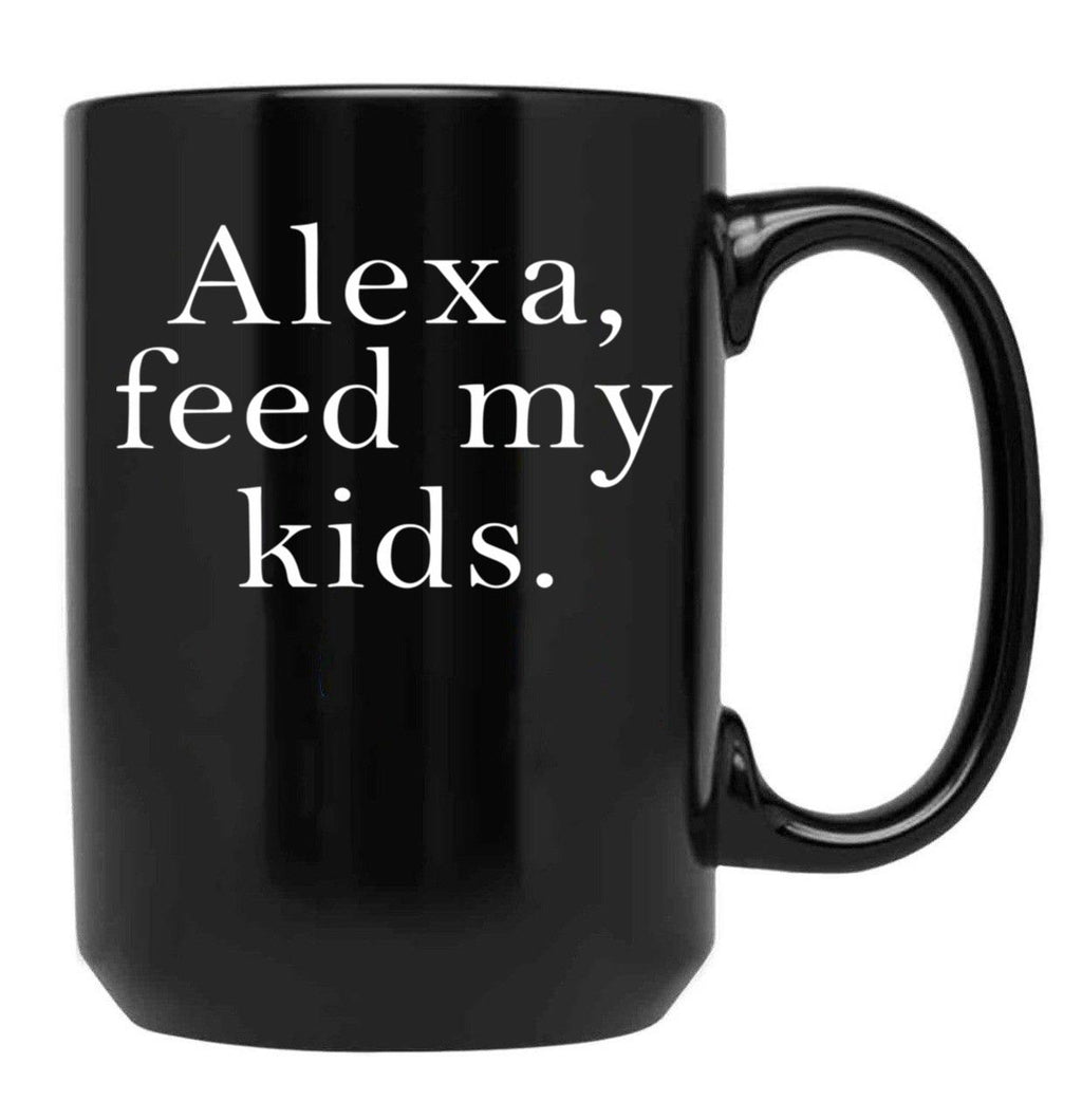 Alexa Feed My Kids Black Coffee Mug, Gift Coffee Mug