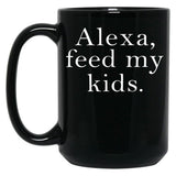 Alexa Feed My Kids Black Coffee Mug, Gift Coffee Mug
