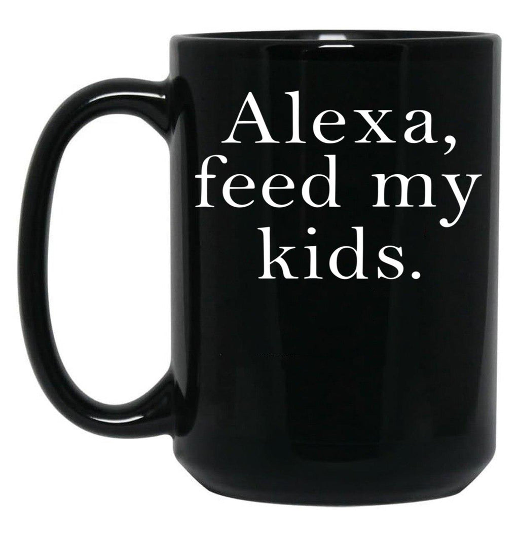 Alexa Feed My Kids Black Coffee Mug, Gift Coffee Mug