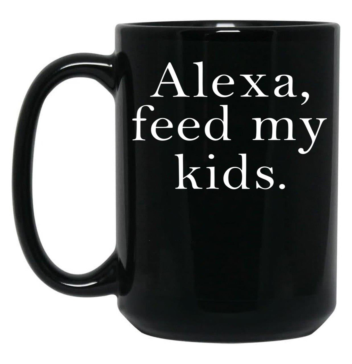 Alexa Feed My Kids Black Coffee Mug, Gift Coffee Mug