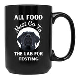 All Food Must Go To The Lab For Testing Funny Labrador Lovers Gift Black Coffee Mug, Gift Coffee Mug