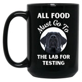 All Food Must Go To The Lab For Testing Funny Labrador Lovers Gift Black Coffee Mug, Gift Coffee Mug