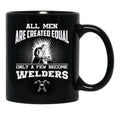 All Men Are Created Equal Only A Few Become Welders Black Coffee Mug, Gift Coffee Mug - Black