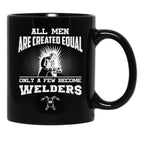 All Men Are Created Equal Only A Few Become Welders Black Coffee Mug, Gift Coffee Mug - Black