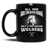 All Men Are Created Equal Only A Few Become Welders Black Coffee Mug, Gift Coffee Mug - Black
