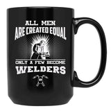 All Men Are Created Equal Only A Few Become Welders Black Coffee Mug, Gift Coffee Mug