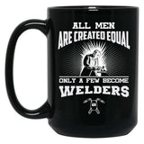 All Men Are Created Equal Only A Few Become Welders Black Coffee Mug, Gift Coffee Mug