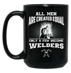 All Men Are Created Equal Only A Few Become Welders Black Coffee Mug, Gift Coffee Mug