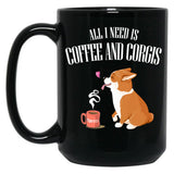 All You Need Is Corgi And Coffee T-Shirt Black Coffee Mug, Gift Coffee Mug