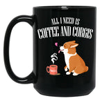 All You Need Is Corgi And Coffee T-Shirt Black Coffee Mug, Gift Coffee Mug