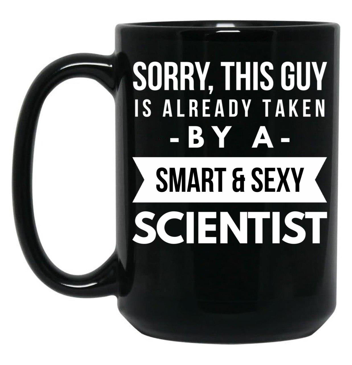 Already Taken By A Smart Sexy Scientist Black Coffee Mug, Gift Coffee Mug