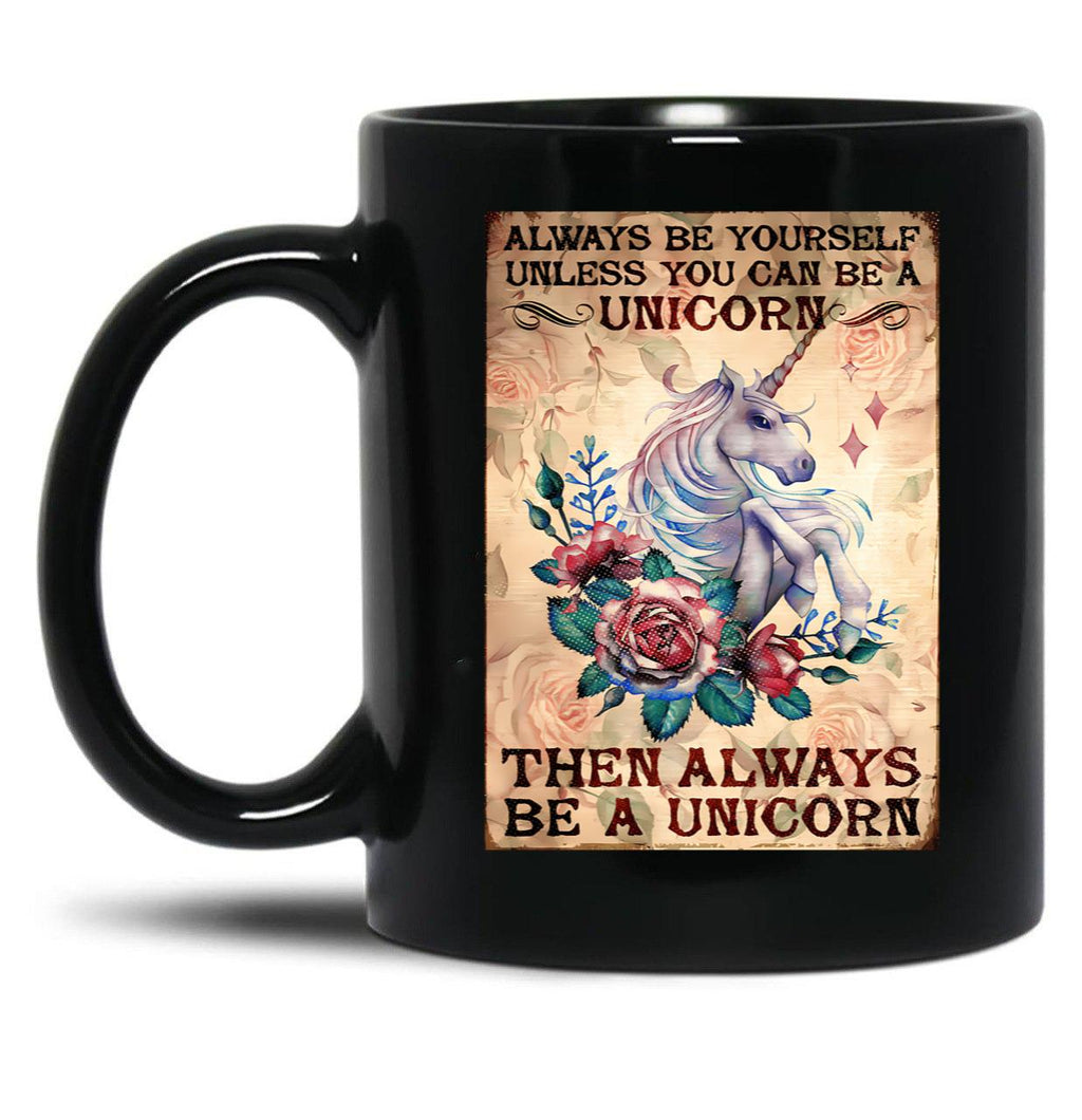 Always Be Yourself Unless You Can Be A Unicorn Flower Poster Black Coffee Mug
