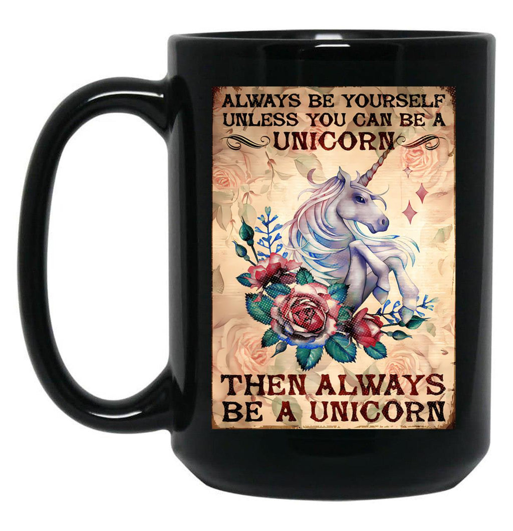 Always Be Yourself Unless You Can Be A Unicorn Flower Poster Black Coffee Mug