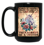 Always Be Yourself Unless You Can Be A Unicorn Flower Poster Black Coffee Mug
