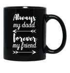 Always My Dad Forever My Friend Black Coffee Mug - Black