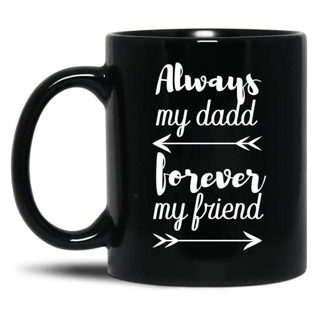 Always My Dad Forever My Friend Black Coffee Mug