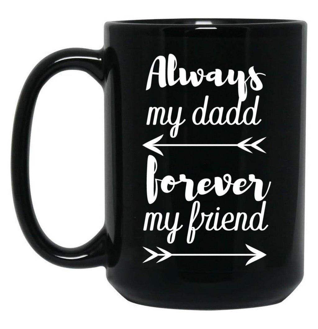 Always My Dad Forever My Friend Black Coffee Mug