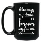 Always My Dad Forever My Friend Black Coffee Mug