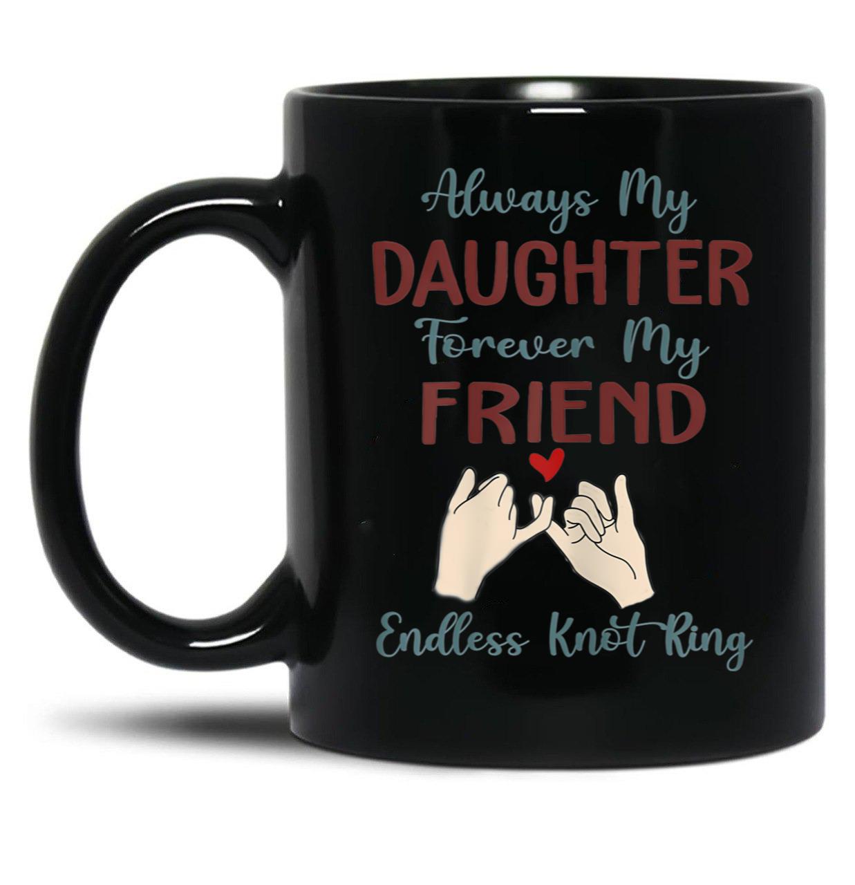 Always My Daughter Forever My Friend Endless Knot Ring Black Coffee Mug