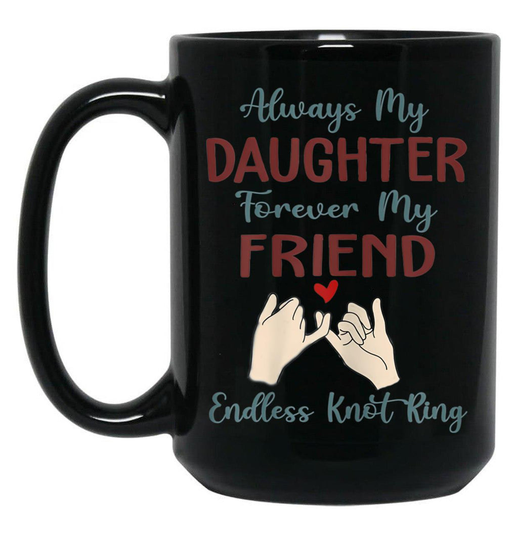 Always My Daughter Forever My Friend Endless Knot Ring Black Coffee Mug