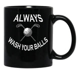 Always Wash Your Balls Black Coffee Mug, Gift Coffee Mug - Black