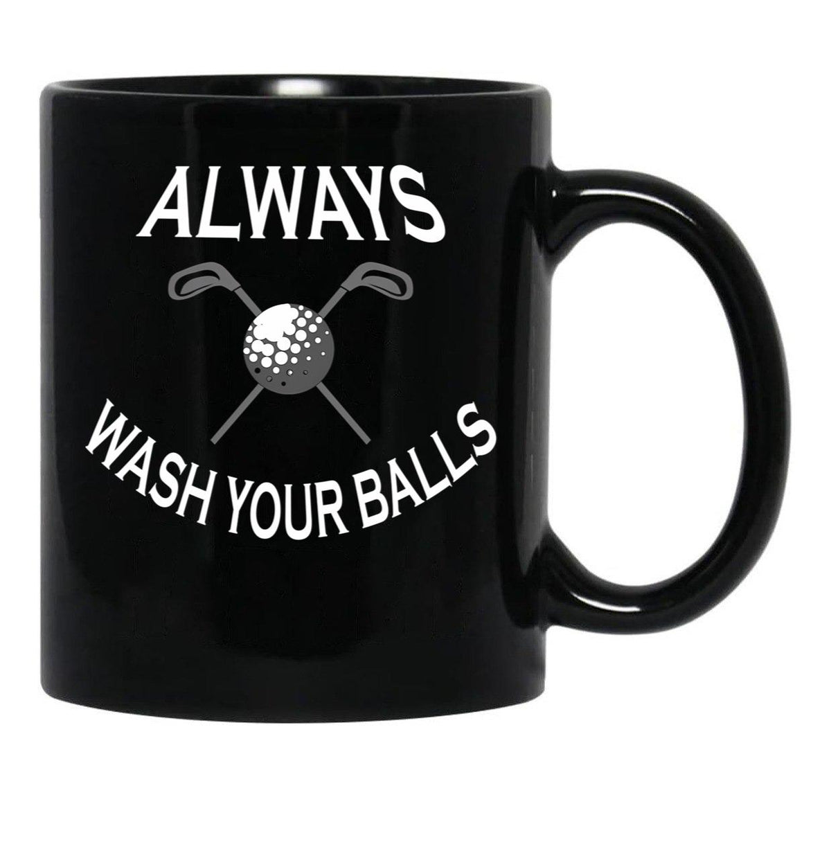 Always Wash Your Balls Black Coffee Mug, Gift Coffee Mug - Black