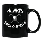 Always Wash Your Balls Black Coffee Mug, Gift Coffee Mug - Black