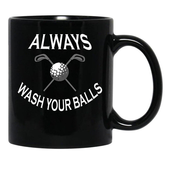Always Wash Your Balls Black Coffee Mug, Gift Coffee Mug - Black
