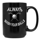 Always Wash Your Balls Black Coffee Mug, Gift Coffee Mug