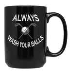 Always Wash Your Balls Black Coffee Mug, Gift Coffee Mug