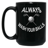 Always Wash Your Balls Black Coffee Mug, Gift Coffee Mug