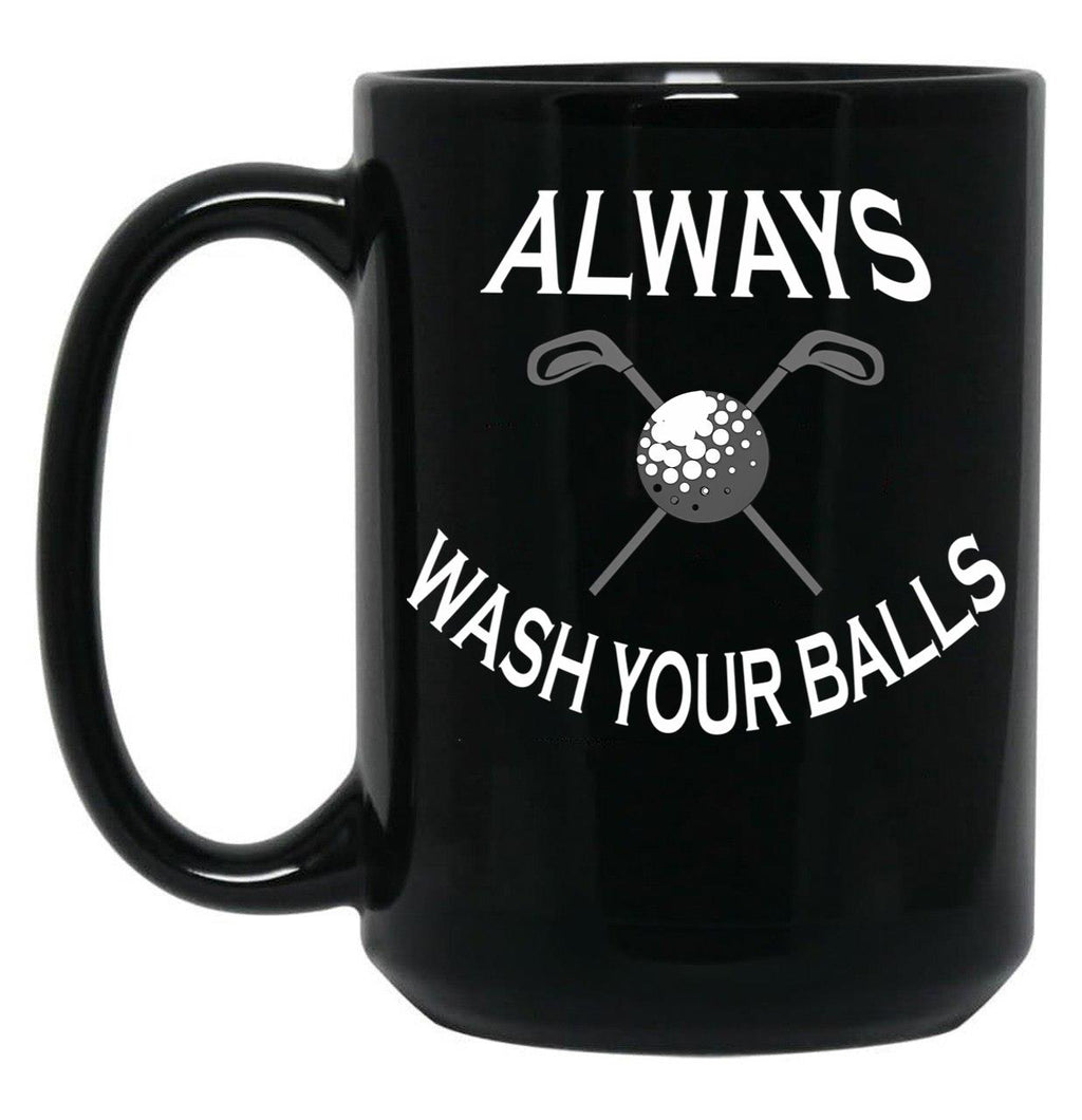 Always Wash Your Balls Black Coffee Mug, Gift Coffee Mug